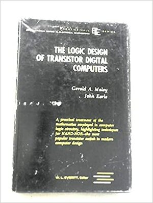 Logic Design Of Transistor Digital Computers by Gerald A. Maley