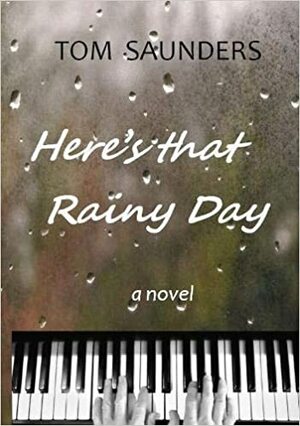 Here's that Rainy Day by Tom Saunders