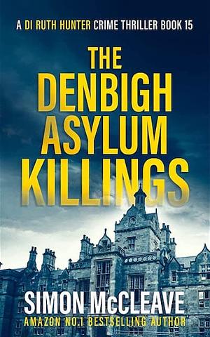 The Denbigh Asylum Killings  by Simon McCleave