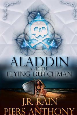 Aladdin and the Flying Dutchman by Piers Anthony, J.R. Rain