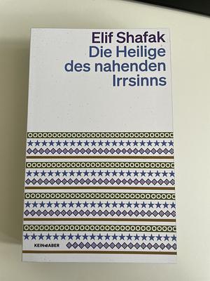 Die Heilige des nahenden Irrsinns by Elif Shafak