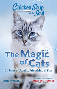 Chicken Soup for the Soul: The Magic of Cats by Amy Newmark