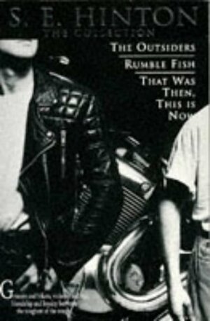 The Collection: The Outsiders / Rumble Fish / That Was Then, This Is Now by S.E. Hinton