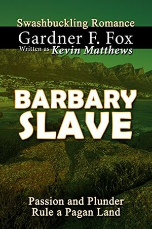 Barbary Slave by Kevin Matthews, Gardner F. Fox