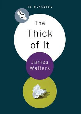 The Thick of It by James Walters