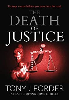 The Death of Justice by Tony J. Forder
