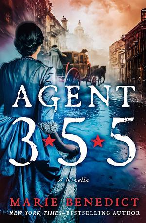 Agent 355 by Marie Benedict, Marie Benedict, Marie Benedict