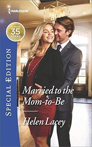 Married to the Mom-to-Be by Helen Lacey, Helen Lacey