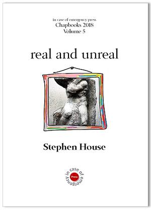 real and unreal by Stephen House