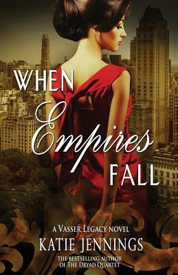 When Empires Fall: A Vasser Legacy Novel by Katie Jennings