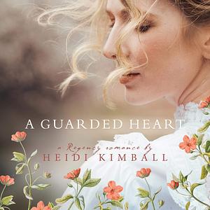 A Guarded Heart by Heidi Kimball