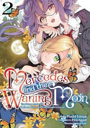 Mercedes and the Waning Moon: The Dungeoneering Feats of a Discarded Vampire Aristocrat (Manga) Volume 2 by Fire Head