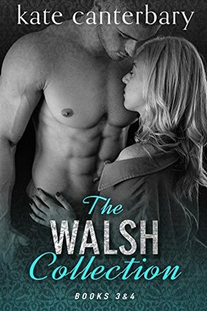 The Walsh Collection: Books 3 & 4 by Kate Canterbary