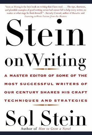 Stein on Writing: A Master Editor of Some of the Most Successful Writers of Our Century Shares His Craft Techniques and Strategies by Sol Stein