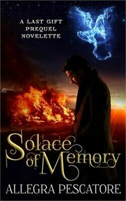Solace of Memory: A Last Gift Prequel Novelette by Allegra Pescatore