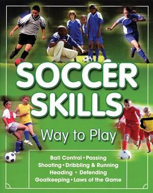 Soccer Skills: Way to Play by Triumph Books