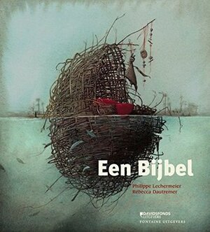 Een Bijbel by Philippe Lechermeier, Ed Franck, Rébecca Dautremer