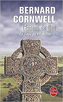 La Saga Du Roi Arthur, Tome 2:L'ennemi De Dieu by Bernard Cornwell, Pierre-Emmanuel Dauzat