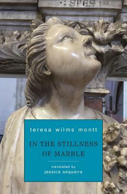 In the Stillness of Marble by Teresa Wilms Montt