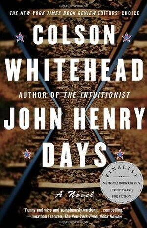 John Henry Days by Colson Whitehead