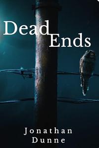 Dead Ends by Jonathan Dunne