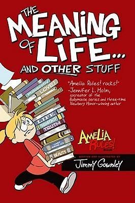 The Meaning of Life . . . and Other Stuff by Jimmy Gownley, Jimmy Gownley