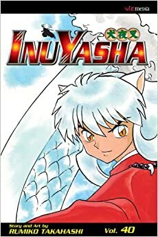 Inuyasha vol. 40 by Rumiko Takahashi