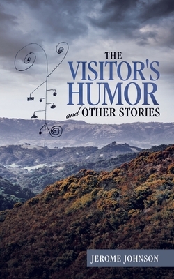 The Visitor's Humor and Other Stories by Jerome Johnson