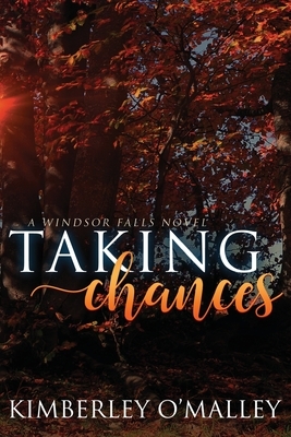Taking Chances by Kimberley O'Malley