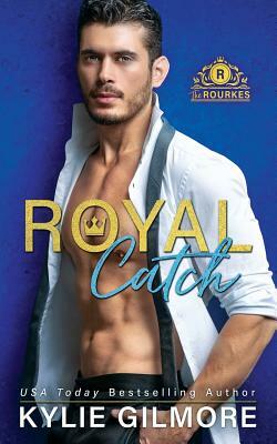 Royal Catch by Kylie Gilmore