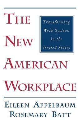The New American Workplace by Eileen Appelbaum, Rosemary Batt