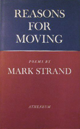 Reasons for Moving by Mark Strand