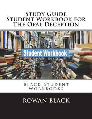Study Guide Student Workbook for The Opal Deception: Black Student Workbooks by Rowan Black