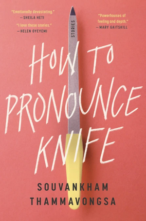 How to Pronounce Knife by Souvankham Thammavongsa