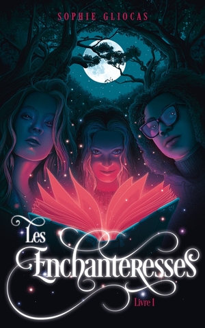 Les Enchanteresses : Le grimoire volé by Sophie Gliocas