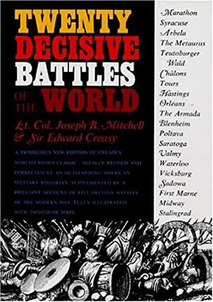 Twenty Decisive Battles Of The World by Edward Shepherd Creasy, Joseph B. Mitchell