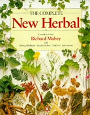 The Complete New Herbal: A Practical Guide to Herbal Living by Richard Mabey, Michael McIntyre