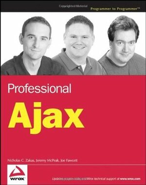 Professional Ajax by Joe Fawcett, Jeremy McPeak, Nicholas C. Zakas
