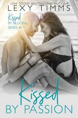 Kissed by Passion by Lexy Timms