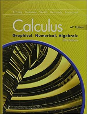 Advanced Placement Calculus 2016 Graphical Numerical Algebraic Fifth Edition Student Edition by Ross L. Finney