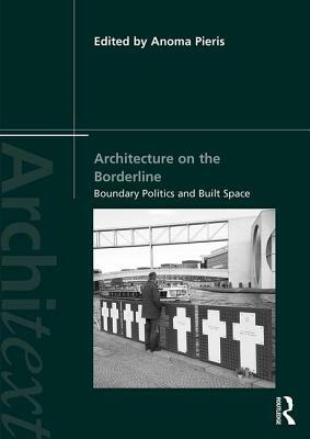 Architecture on the Borderline: Boundary Politics and Built Space by 
