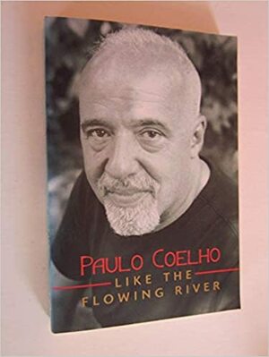Like the Flowing River: Stories, 1998-2005 by Paulo Coelho