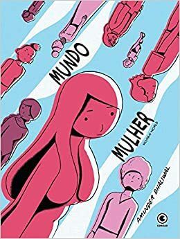 Mundo Mulher — Woman World by Aminder Dhaliwal