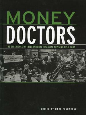 Money Doctors: The Experience of International Financial Advising 1850-2000 by 