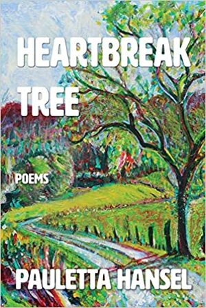 Heartbreak Tree: Poems by Pauletta Hansel