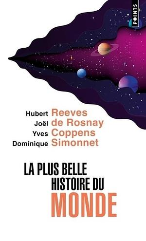 La plus belle histoire du monde: Les secrets de nos origines by Hubert Reeves, Joël de Rosnay, Yves Coppens, Dominique Simonnet