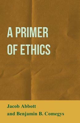 A Primer of Ethics by Jacob Abbott