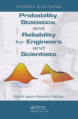 Probability, Statistics, and Reliability for Engineers and Scientists by Richard H. McCuen, Bilal M. Ayyub