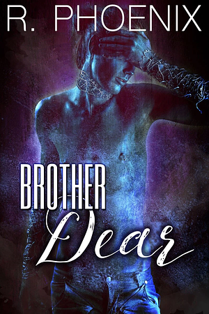 Brother Dear by R. Phoenix