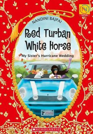 Red Turban White Horse: My Sister's Hurricane Wedding by Nandini Bajpai